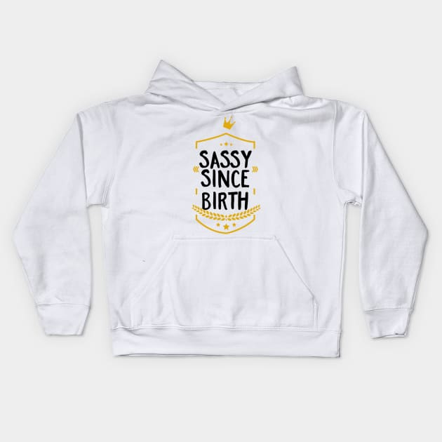 Sassy Since Birth Kids Hoodie by FUNKYTAILOR